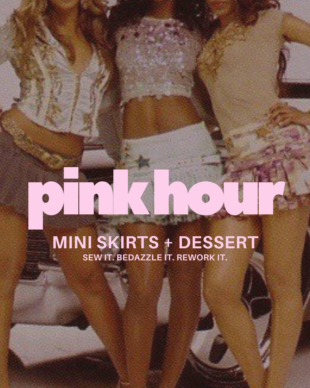 Pink Hour: Mini Skirts + Desserts (August 29)