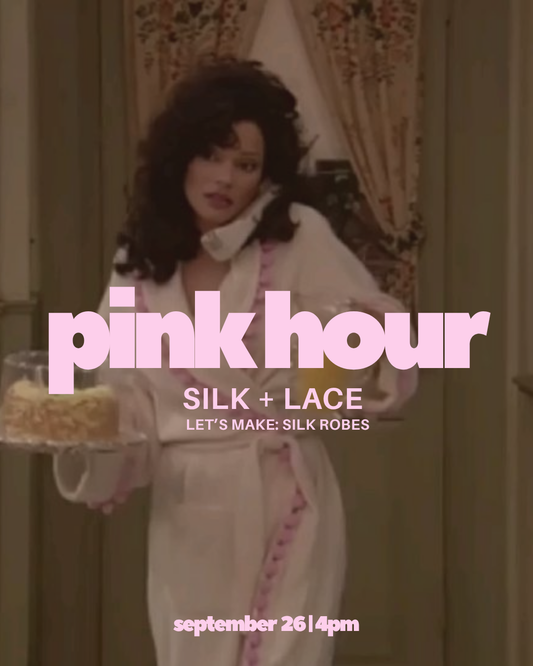 Pink Hour:Silk + Satin Silk Robes (Machine Sewing) (9/26)